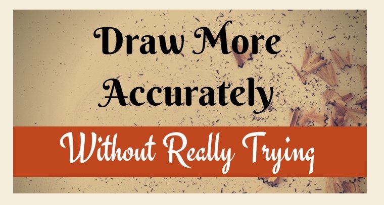 Draw more accurately | art by karlene